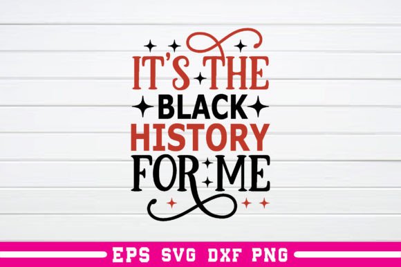 Download It's the Black History for Me Svg - Premium Resources