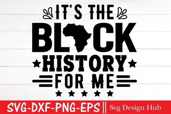 Download It's the Black History for Me Svg - Premium Resources